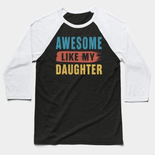 Awesome Like My Daughter Retro Vintage Parents' Day Baseball T-Shirt